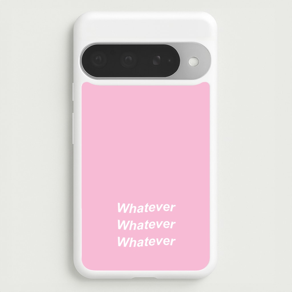 Whatever, Whatever, Whatever Phone Case for Google Pixel 10 Pro XL