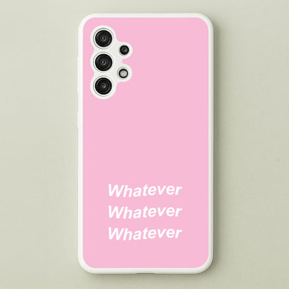 Whatever, Whatever, Whatever  - Hot Girl Summer Phone Case for Galaxy A13