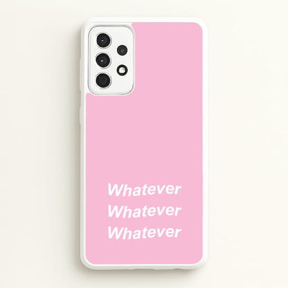 Whatever, Whatever, Whatever  - Hot Girl Summer Phone Case for Galaxy A52 / A52s