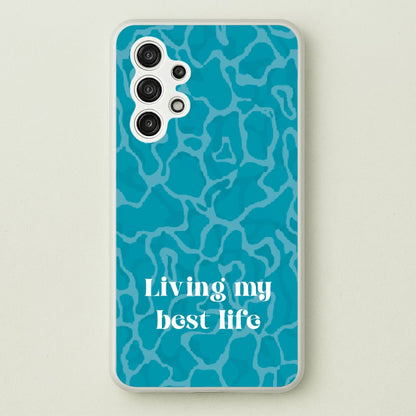 Living My Best Life Water Pattern  - Hot Girl Summer Phone Case for Galaxy A13