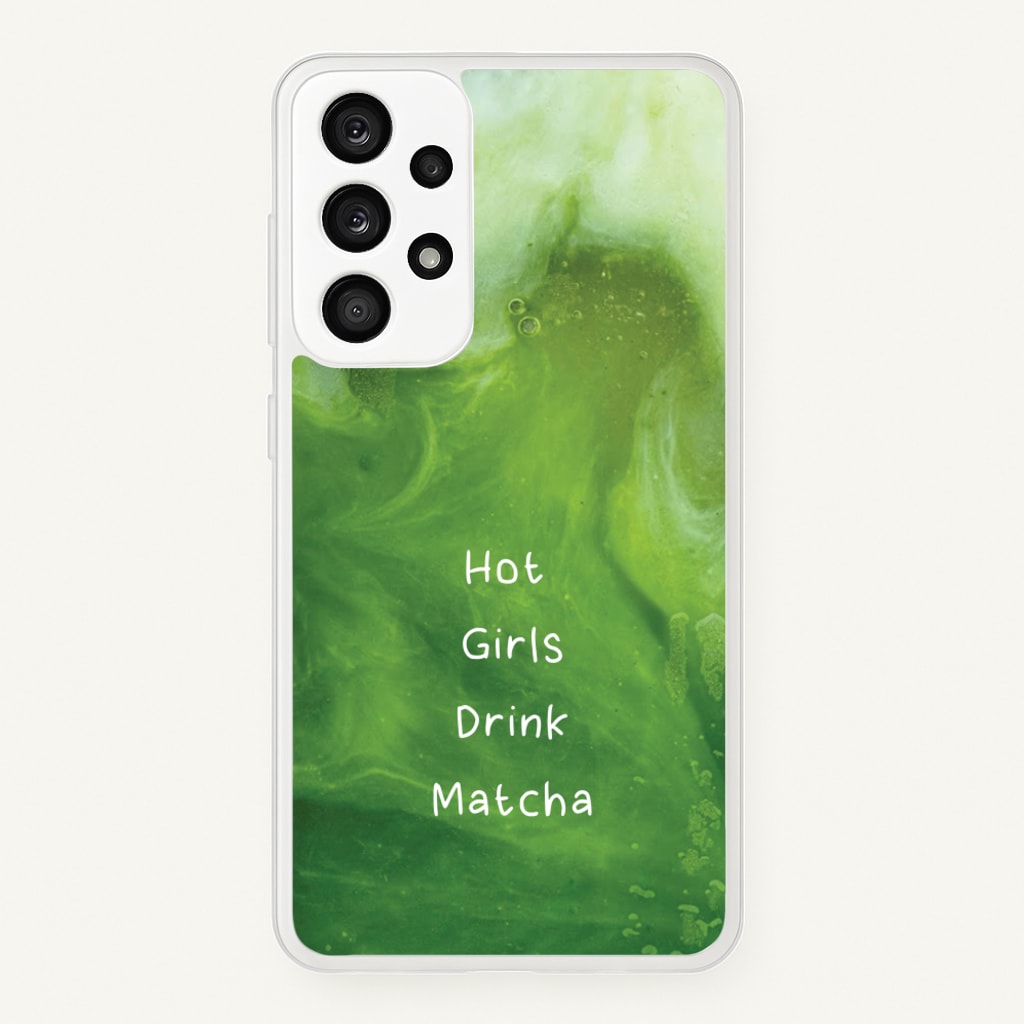 Hot Girls Drink Matcha  - Hot Girl Summer Phone Case for Galaxy A53