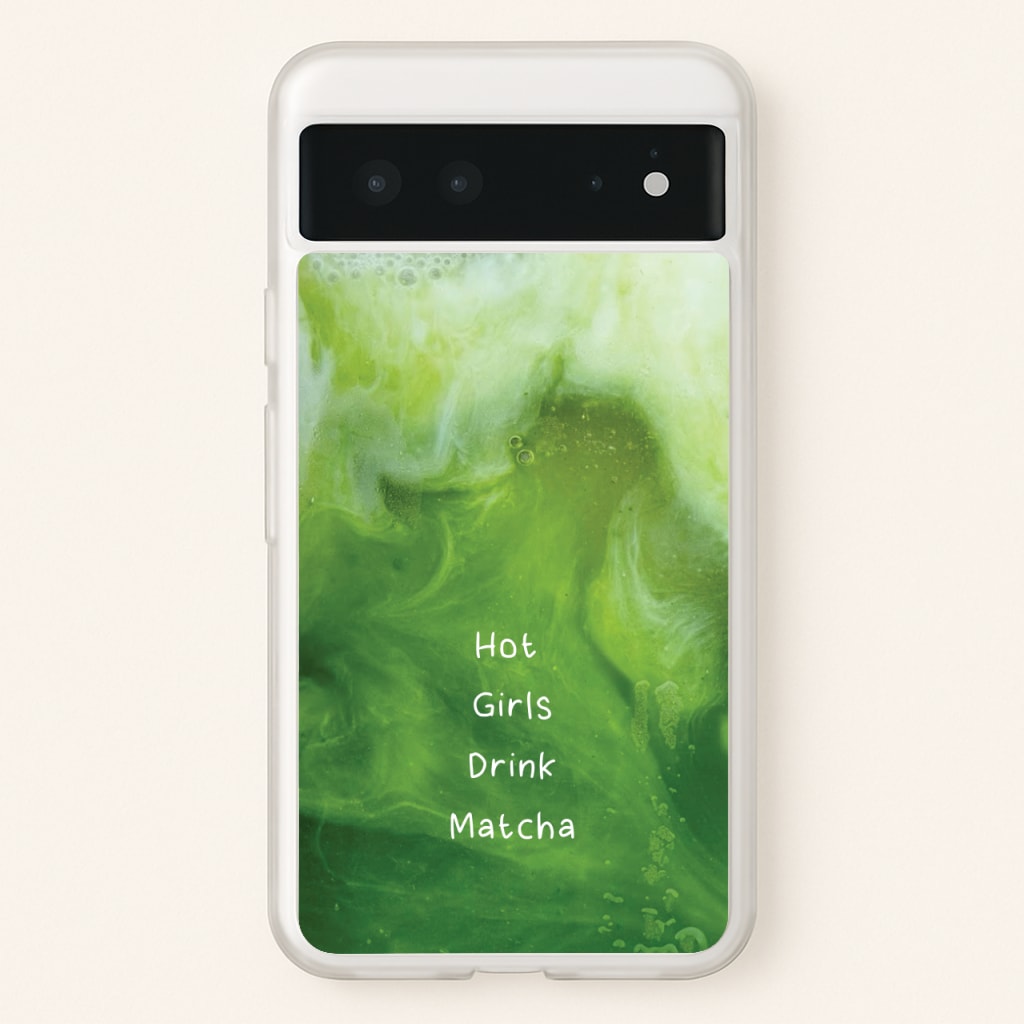 Hot Girls Drink Matcha  - Hot Girl Summer Phone Case for Google Pixel 6