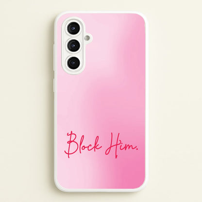 Block Him Pink Gradient  - Hot Girl Summer Phone Case for Galaxy A16