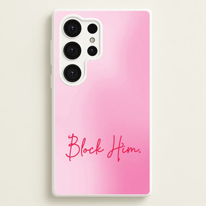 Block Him Pink Gradient  - Hot Girl Summer Phone Case for Galaxy S25 Ultra