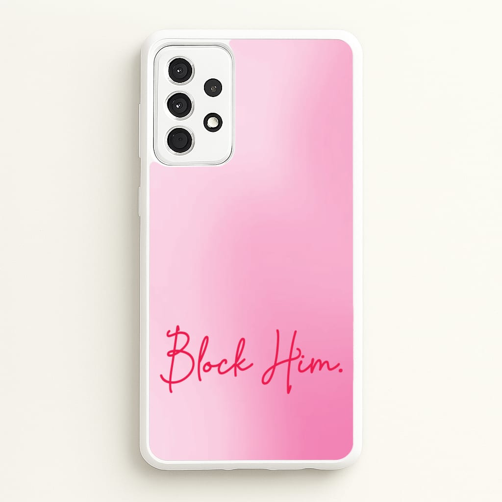 Block Him Pink Gradient  - Hot Girl Summer Phone Case for Galaxy A52 / A52s