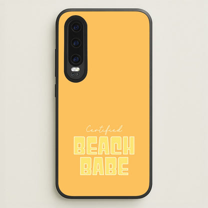 Certified Beach Babe  - Hot Girl Summer Phone Case for Huawei P30