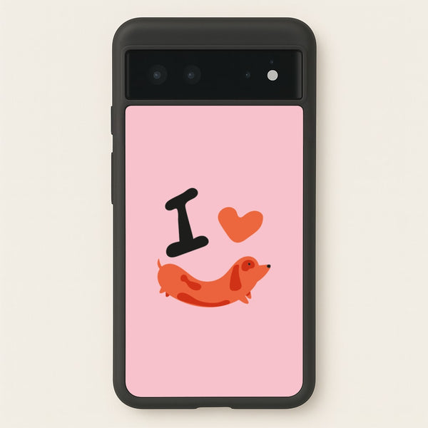 I love Dachshunds  - Dachshunds Phone Case for Google Pixel 6