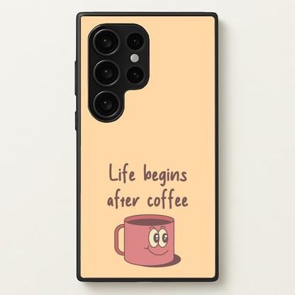 Life Begins After Coffee - Aesthetic Quote  - Aesthetic Quote Phone Case for Galaxy S24 Ultra