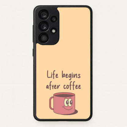 Life Begins After Coffee - Aesthetic Quote  - Aesthetic Quote Phone Case for Galaxy A33