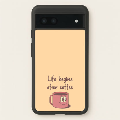 Life Begins After Coffee - Aesthetic Quote  - Aesthetic Quote Phone Case for Google Pixel 6a