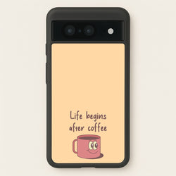 Life Begins After Coffee - Aesthetic Quote  - Aesthetic Quote Phone Case for Google Pixel 8