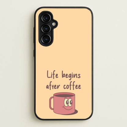 Life Begins After Coffee - Aesthetic Quote  - Aesthetic Quote Phone Case for Galaxy A54