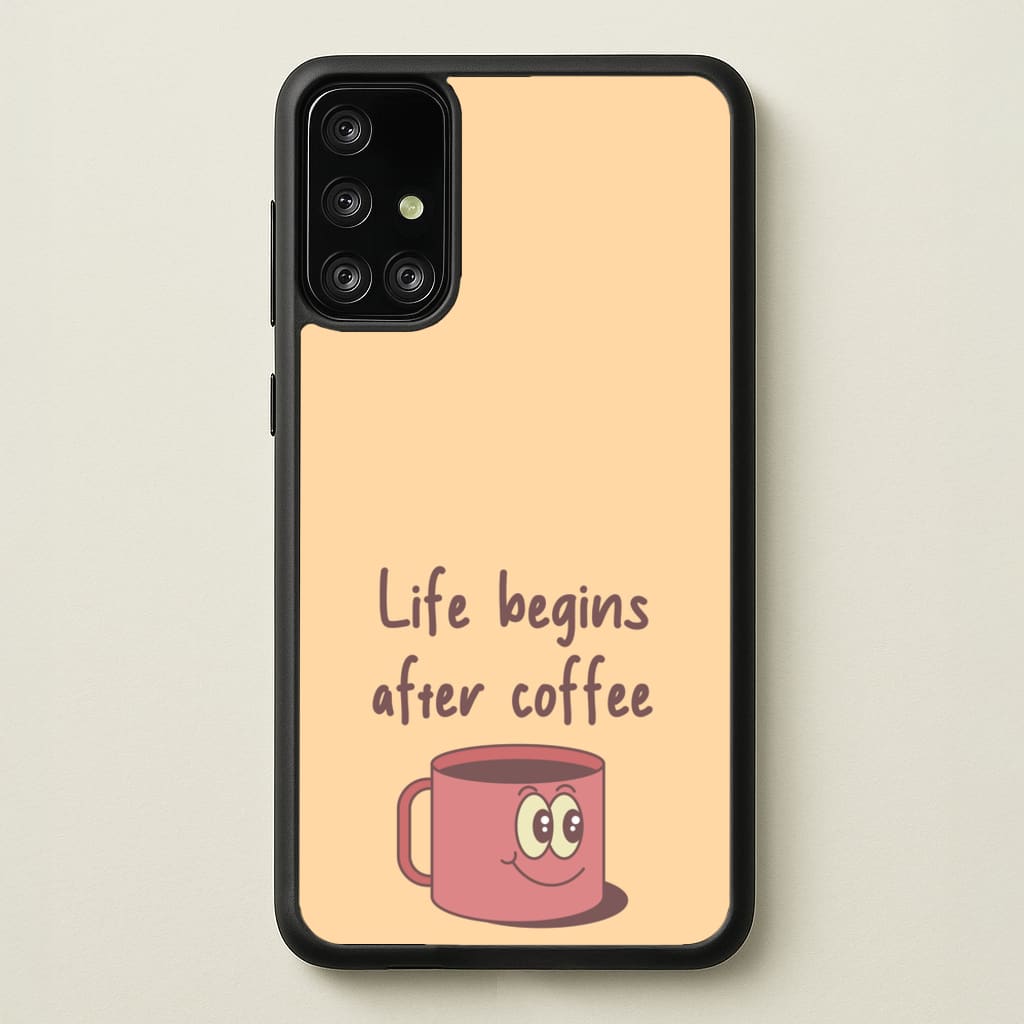 Life Begins After Coffee - Aesthetic Quote  - Aesthetic Quote Phone Case for Galaxy A71