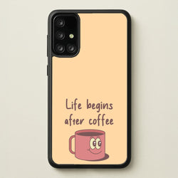 Life Begins After Coffee - Aesthetic Quote  - Aesthetic Quote Phone Case for Galaxy A71