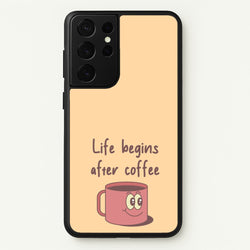 Life Begins After Coffee - Aesthetic Quote  - Aesthetic Quote Phone Case for Galaxy S21 Ultra