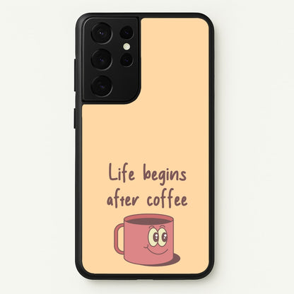 Life Begins After Coffee - Aesthetic Quote  - Aesthetic Quote Phone Case for Galaxy S21 Ultra