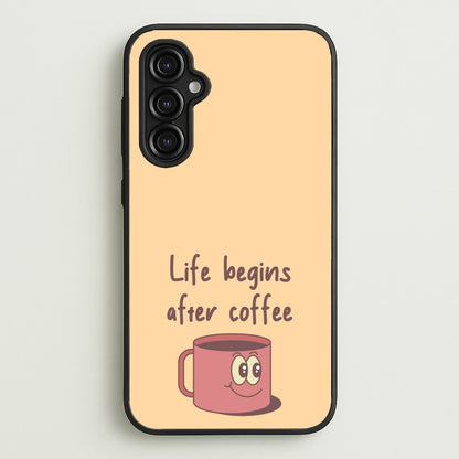 Life Begins After Coffee - Aesthetic Quote  - Aesthetic Quote Phone Case for Galaxy A14