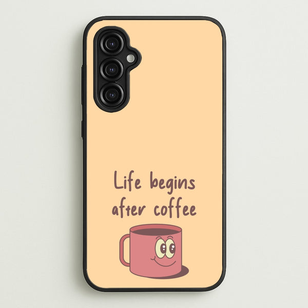 Life Begins After Coffee - Aesthetic Quote  - Aesthetic Quote Phone Case for Galaxy A14