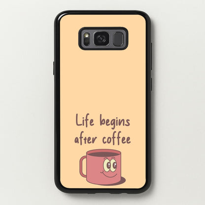 Life Begins After Coffee - Aesthetic Quote  - Aesthetic Quote Phone Case for Galaxy S8