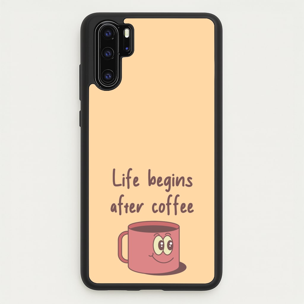 Life Begins After Coffee - Aesthetic Quote  - Aesthetic Quote Phone Case for Huawei P30 Pro