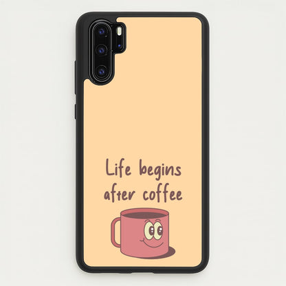 Life Begins After Coffee - Aesthetic Quote  - Aesthetic Quote Phone Case for Huawei P30 Pro