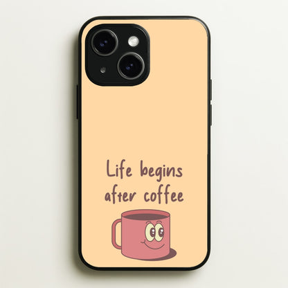 Life Begins After Coffee - Aesthetic Quote  - Aesthetic Quote Phone Case for iPhone 15