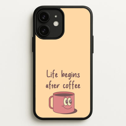 Life Begins After Coffee - Aesthetic Quote  - Aesthetic Quote Phone Case for iPhone 11