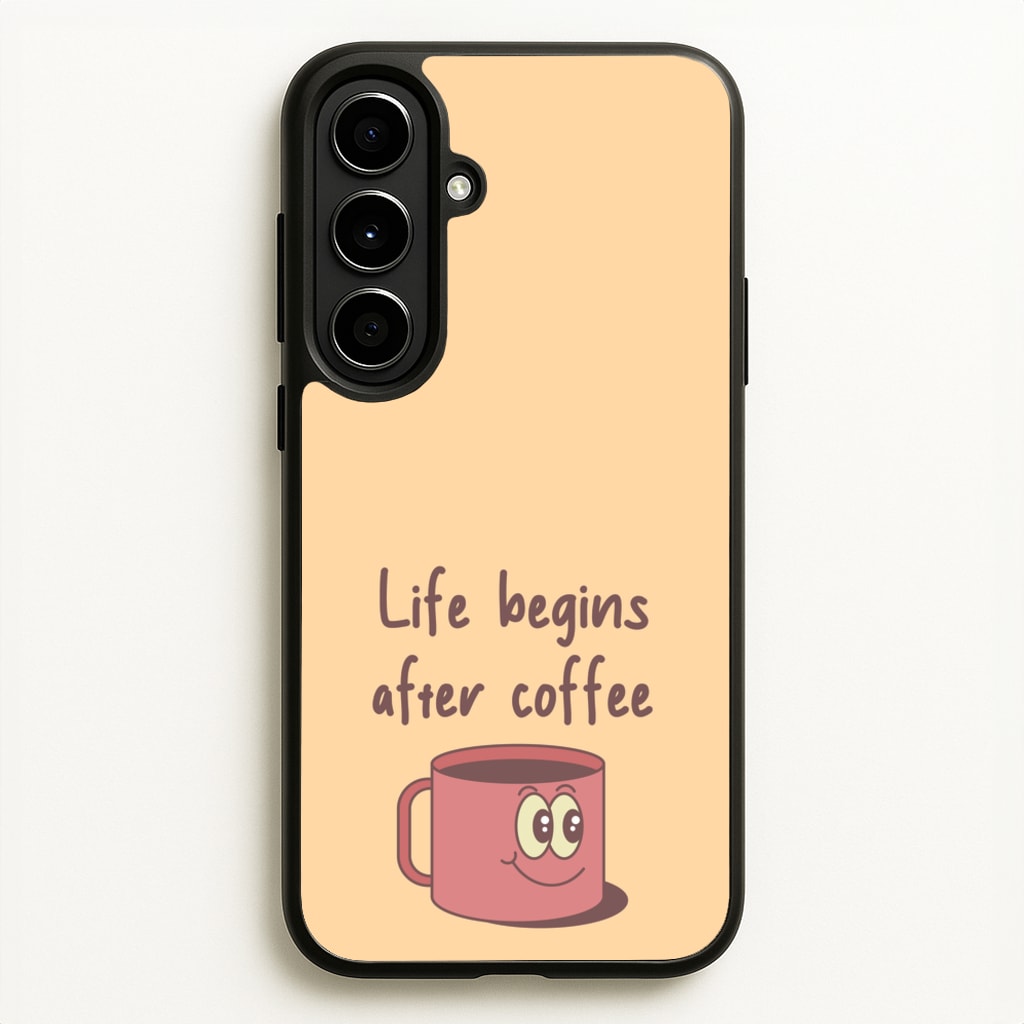 Life Begins After Coffee - Aesthetic Quote  - Aesthetic Quote Phone Case for Galaxy A56