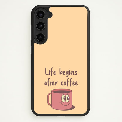Life Begins After Coffee - Aesthetic Quote  - Aesthetic Quote Phone Case for Galaxy S23