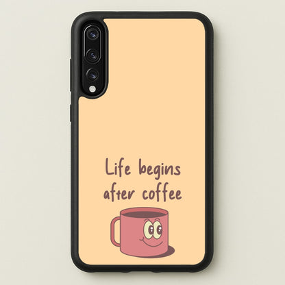 Life Begins After Coffee - Aesthetic Quote  - Aesthetic Quote Phone Case for Huawei P20 Pro