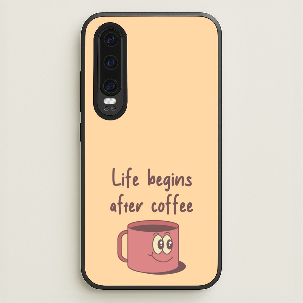 Life Begins After Coffee - Aesthetic Quote  - Aesthetic Quote Phone Case for Huawei P30