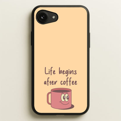 Life Begins After Coffee - Aesthetic Quote  - Aesthetic Quote Phone Case for iPhone 16e