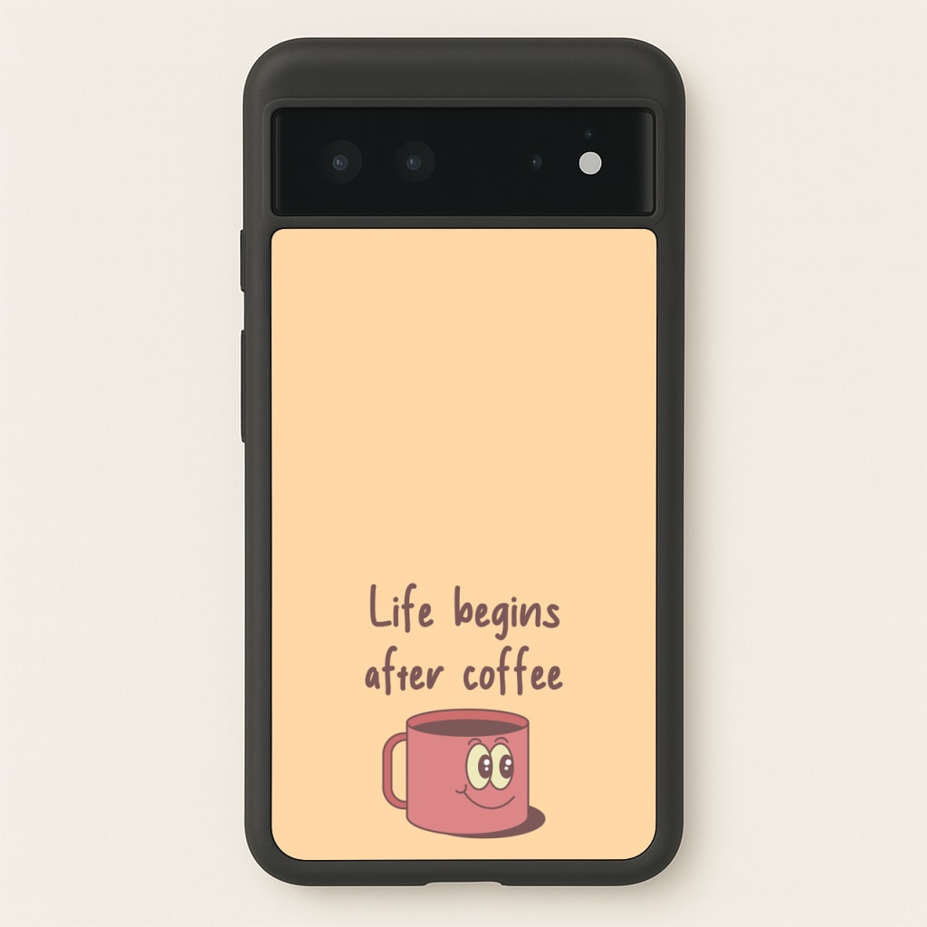 Life Begins After Coffee - Aesthetic Quote  - Aesthetic Quote Phone Case for Google Pixel 6