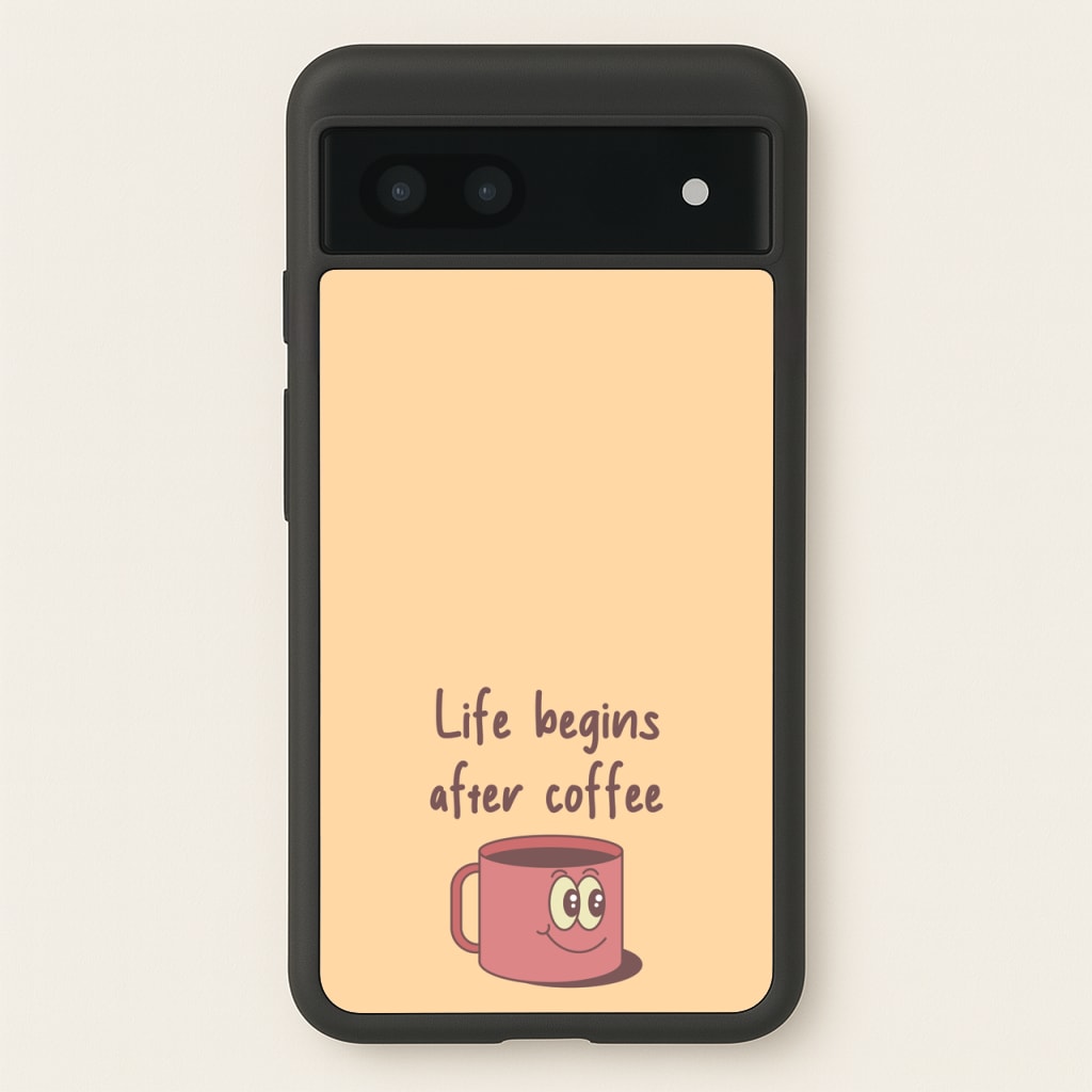 Life Begins After Coffee - Aesthetic Quote  - Aesthetic Quote Phone Case for Google Pixel 7a