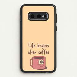 Life Begins After Coffee - Aesthetic Quote  - Aesthetic Quote Phone Case for Galaxy S10e