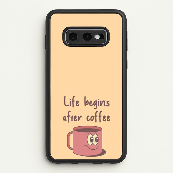 Life Begins After Coffee - Aesthetic Quote  - Aesthetic Quote Phone Case for Galaxy S10e