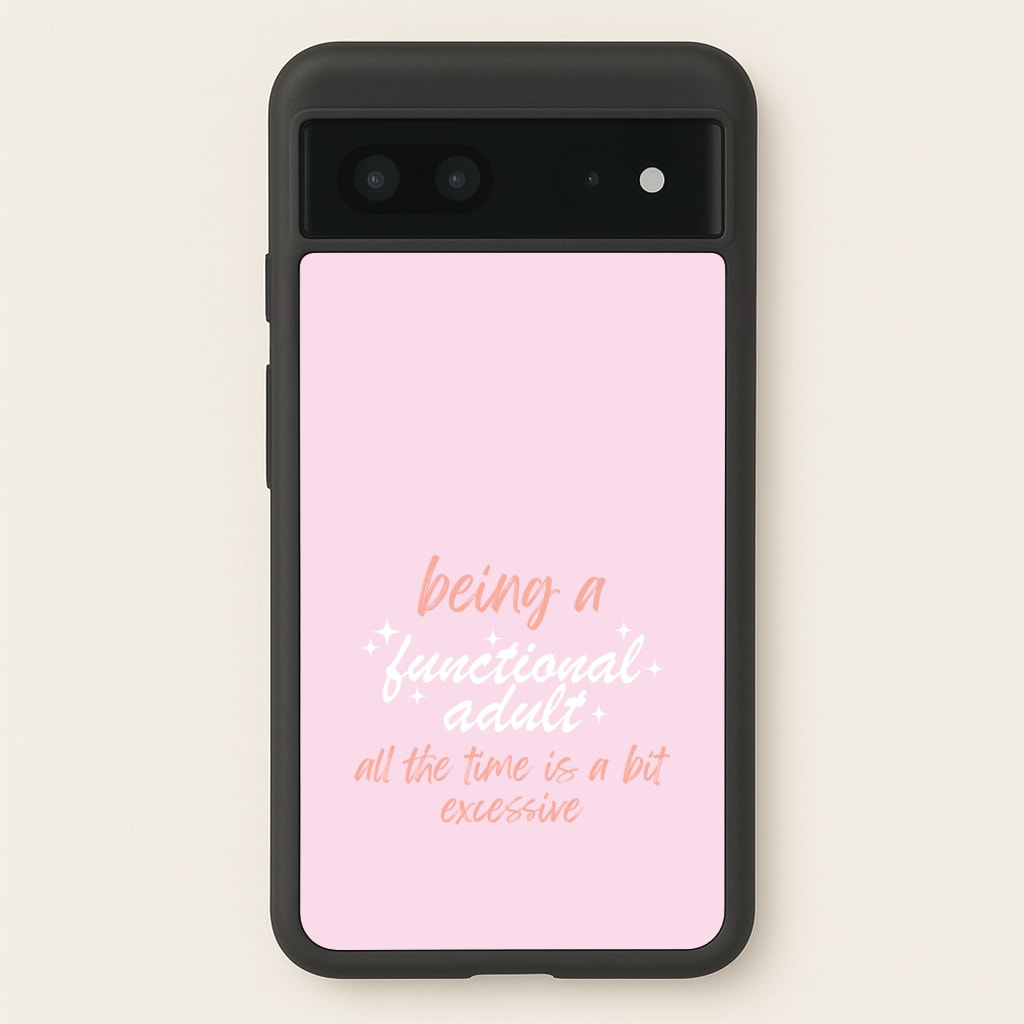 Being A Functional Adult - Aesthetic Quote  - Aesthetic Quote Phone Case for Google Pixel 7