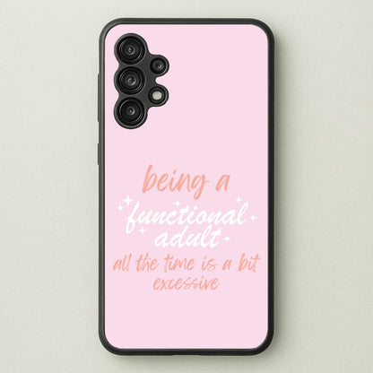 Being A Functional Adult - Aesthetic Quote  - Aesthetic Quote Phone Case for Galaxy A13