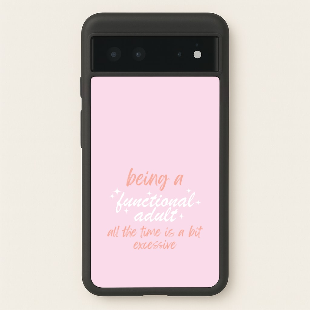 Being A Functional Adult - Aesthetic Quote  - Aesthetic Quote Phone Case for Google Pixel 6