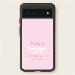 Being A Functional Adult - Aesthetic Quote  - Aesthetic Quote Phone Case for Google Pixel 6