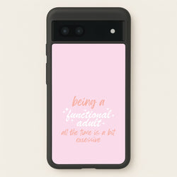 Being A Functional Adult - Aesthetic Quote  - Aesthetic Quote Phone Case for Google Pixel 7a