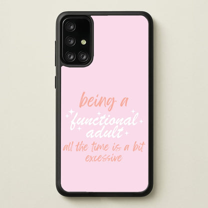Being A Functional Adult - Aesthetic Quote  - Aesthetic Quote Phone Case for Galaxy A71