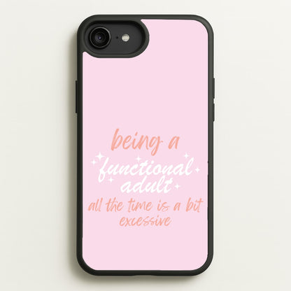 Being A Functional Adult - Aesthetic Quote  - Aesthetic Quote Phone Case for iPhone 6 Plus / 7 Plus / 8 Plus