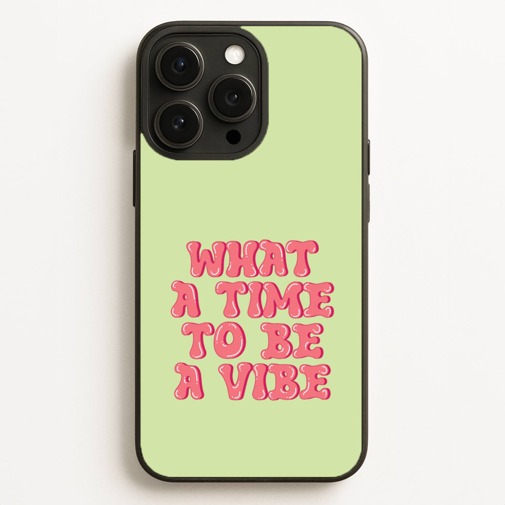 What A Time To Be A Vibe - Aesthetic Quote Phone Case