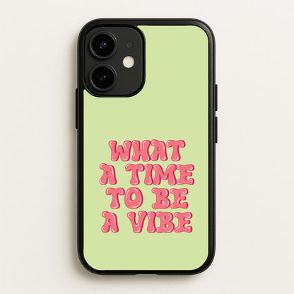 What A Time To Be A Vibe - Aesthetic Quote  - Aesthetic Quote Phone Case for iPhone 12 / 12 Pro