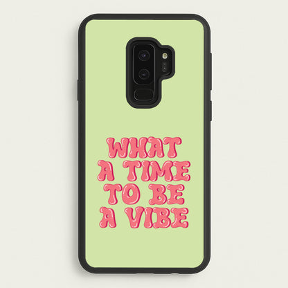 What A Time To Be A Vibe - Aesthetic Quote  - Aesthetic Quote Phone Case for Galaxy S9 Plus