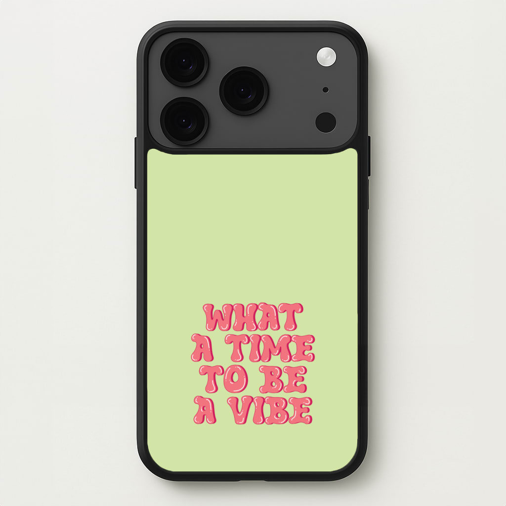 What A Time To Be A Vibe - Aesthetic Quote Phone Case for iPhone 17 Pro