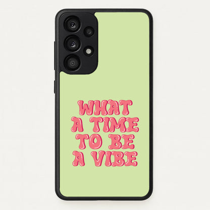 What A Time To Be A Vibe - Aesthetic Quote  - Aesthetic Quote Phone Case for Galaxy A33