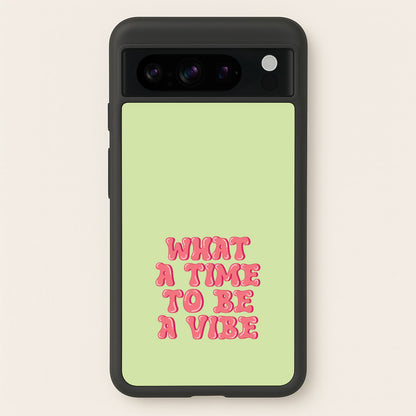 What A Time To Be A Vibe - Aesthetic Quote  - Aesthetic Quote Phone Case for Google Pixel 8 Pro