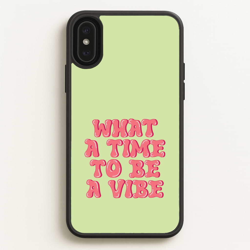 What A Time To Be A Vibe - Aesthetic Quote  - Aesthetic Quote Phone Case for iPhone XS Max
